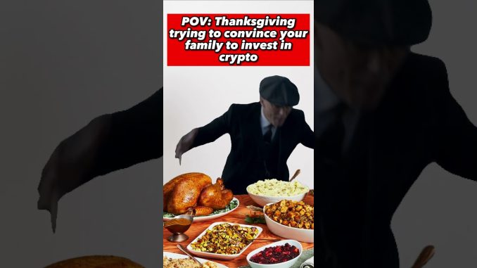 POV: Trying to Convince your Family to Buy Crypto on Thanksgiving