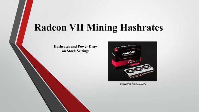 Radeon VII - Mining Overview Hashrates and Power Draw - Stock Settings