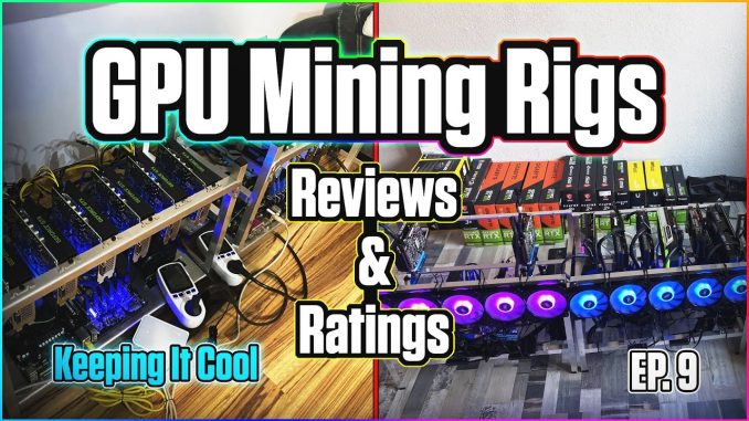 GPU Mining Rigs Reviews & Ratings | EP. 9