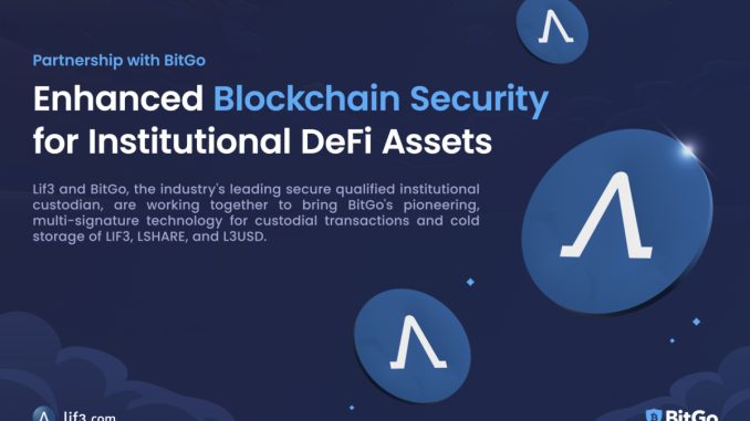 Lif3 partners with BitGo to Enhance Blockchain Security for Institutional DeFi Assets