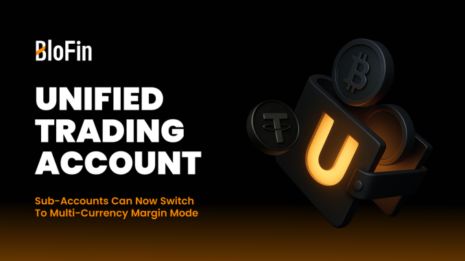 BloFin Among the First Four Exchanges Worldwide to Support Full BloFin Among the First Four Exchanges Worldwide to Support Full Unified Trading Account (UTA)
