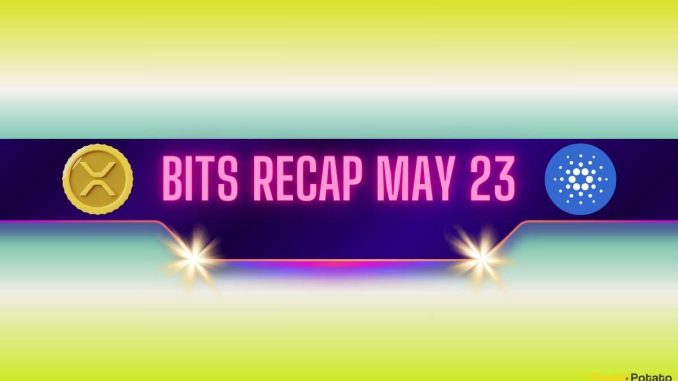 Important Ripple (XRP) Developments, Cardano's (ADA) Bull Run Potential, and Important Ripple (XRP) Developments, Cardano's (ADA) Bull Run Potential, and More: Bits Recap May 23